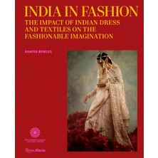 India In Fashion: The Impact Of Indian Dress And Textiles On The Fashionable Imagination