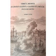 Fenomen Yayıncılık Tibrü'l-Mesbuk Fi Cihadi Guzati'l-Ceza'ir Ve'l-Müluk (Inceleme-Metin)