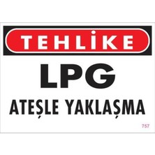 SHC4200 Lpg Ateşle Yaklaşma Uyarı Levhası 25X35 KOD:757