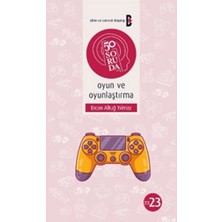 Bilim Ve Gelecek Kitaplığı 50 Soruda Oyun ve Oyunlaştırma