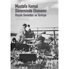İş Bankası Kültür Yayınları Mustafa Kemal Döneminde Ekonomi - Büyük Devletler ve Türkiye (Ciltli) - Bilsay Kuruç