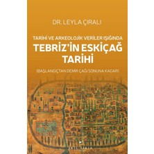 Akıl Fikir Yayınları Tarihi ve Arkeolojik Veriler Işığında Tebriz’in Eskiçağ Tarihi
