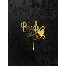 SırmalıHome Bekarlığa Veda Partisi Için 'bride To Be' Yazılı Gold Pasta Üzeri Süsü Bride To Be Parti