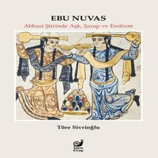 SHC4200 Ebu Nuvas Abbasi Şiirinde Aşk, Şarap ve Er