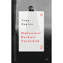 Ketebe Yayınları Mükemmel Kurbanı Yaratmak - Tuba Kaplan