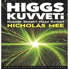 Higgs Kuvveti: Kozmik Simetri Nasıl Kırıldı?