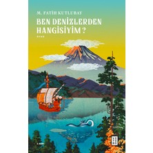 Ketebe Yayınları Ben Denizlerden Hangisiyim - M. Fatih Kutlubay