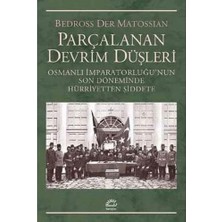 Karokstore Parçalanan Devrim Düşleri: Osmanlı Imparatorluğu’nun Son Döneminde Hürriyetten Şiddete