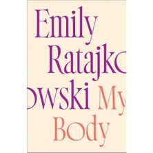 Karokstore My Body: Ratajkowski's Deeply Honest And Personal Exploration Of What It Means To Be A Woman Today - The New York Tımes Bestseller