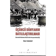 Karokstore Üçüncü Dünyanın Batılılaştırılması - Ekonomik Kalkınma Teorilerinin Avrupamerkezciliği