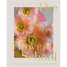 Karokstore The Flower School: The Principles And Pleasures Of Good Flowers