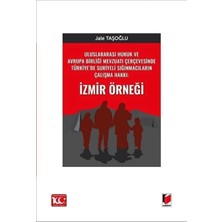 Karokstore Uluslararası Hukuk ve Avrupa Birliği Mevzuatı Çerçevesinde Türkiye’de Suriyeli Sığınmacıların Çalışma Hakkı: Izmir Örneği