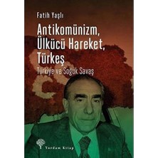 Karokstore Antikomünizm Ülkücü Hareket, Türkeş: Türkiye ve Soğuk Savaş