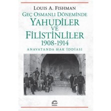 Karokstore Geç Osmanlı Döneminde Yahudiler ve Filistinliler 1908 - 1914 Anavatanda Hak Iddiası