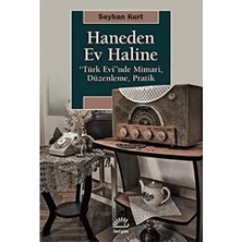 Karokstore Haneden Ev Haline: “türk Evi”nde Mimari, Düzenleme, Pratik