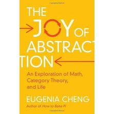 Karokstore The Joy Of Abstraction: An Exploration Of Math, Category Theory, And Life