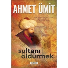 Karokstore Sultanı Öldürmek: "gün Akşamlıdır Devletlüm. Dün Doğduk Bugün Ölürüz."
