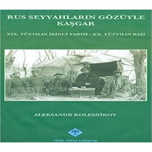 Karokstore Rus Seyyahların Gözüyle Kaşgar: 19. Yüzyılın Ikinci Yarısı - 20. Yüzyılın Başı