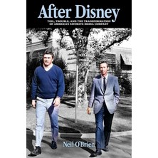 After Disney: Toil, Trouble, And The Transformation Of America's Favorite Media Company