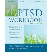 The Ptsd Workbook, 3rd Edition: Simple, Effective Techniques For Overcoming Traumatic Stress Symptoms
