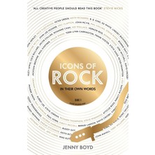 Icons Of Rock - In Their Own Words: From Eric Clapton To Mick Fleetwood, Joni Mitchell To George Harrison, An Intimate Portrait Of Their Craft