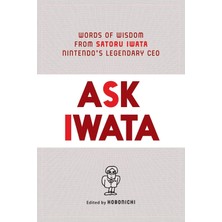 Ask Iwata: Words Of Wisdom From Satoru Iwata, Nintendo's Legendary Ceo