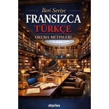 Stories Ileri Seviye Fransızca Türkçe Okuma Metinleri