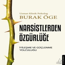 Narsistlerden Özgürlüğe - Iyileşme ve Güçlenme Yolculuğu