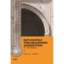 Çizgi Kitabevi Yayınları Batı Anadolu Türk Mimarisinde Akdeniz Etkisi