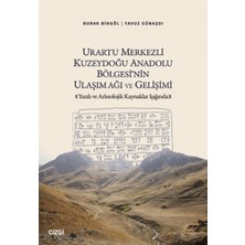 Çizgi Kitabevi Yayınları Urartu Merkezli Kuzeydoğu Anadolu Bölgesi'nin Ulaşım Ağı ve Gelişimi