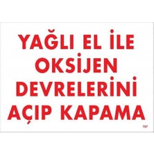 Pazarcan Yağlı El Ile Oksijen Devrelerini Açıp Kapama Uyarı Levhası 25X35 KOD:707