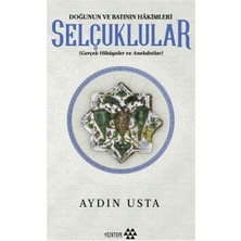 Selçuklular - Doğunun ve Batının Hakimleri: Gerçek Hikayeler ve Anekdotlar
