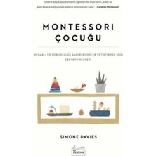 Montessori Çocuğu: Meraklı ve Sorumluluk Sahibi Bireyler Yetiştirmek Için Ebeveyn Rehberi