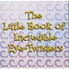 Little Book Of Incredible Eye-Twisters