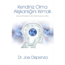 Kendiniz Olma Alışkanlığını Kırmak: Zihninizi Yenileyip Yeni Bir Zihin Yaratmanın Yolları