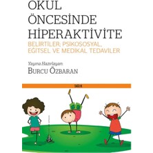 Okul Öncesinde Hiperaktivite: Belirtiler; Psikososyal, Eğitsel ve Medikal Tedaviler