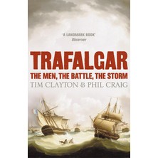 Trafalgar: The Men, The Battle, The Storm