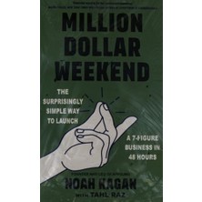 Million Dollar Weekend: The Surprisingly Simple Way To Launch A 7-Figure Business In 48 Hours