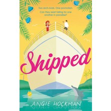 Shipped: If You're Looking For A Witty, Escapist, Enemies-To-Lovers Rom-Com, Filled With 'sun, Sea And Sexual Tension', This Is The Book For You!