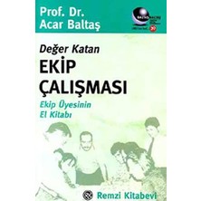 Değer Katan Ekip Çalışması: Ekip Üyesinin El Kitabı