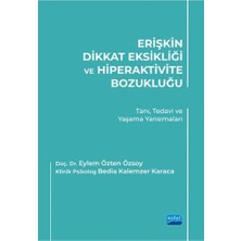 Erişkin Dikkat Eksikliği ve Hiperaktivite Bozukluğu - Tanı, Tedavi ve Yaşama Yansımaları