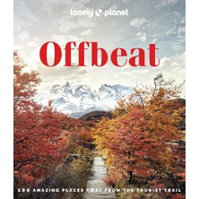 Lonely Planet Offbeat: 100 Alternative Travel Experiences For Adventurers Seeking Peaceful, Lesser-Known Destinations – Insider Tips, Stunning Photography & Local Impact