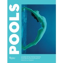 Pools: Lounging, Diving, Floating, Dreaming: Picturing Life At The Swimming Pool