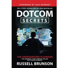 Dotcom Secrets: The Underground Playbook For Growing Your Company Online With Sales Funnels