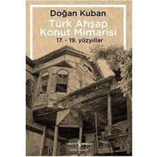 Türk Ahşap Konut Mimarisi: 17. - 19. Yüzyıllar