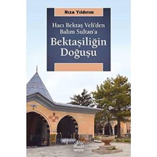 Bektaşiliğin Doğuşu: Hacı Bektaş Veli'den Balım Sultan'a