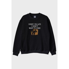 Nuugg Sorry I'm Late I Didn't Want To Come Baskılı Siyah Bisiklet Yaka Sweatshirt