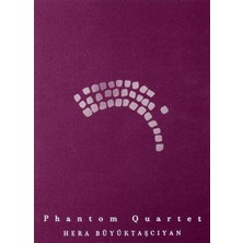 Arter Hera Büyüktaşcıyan: Phantom Quartet