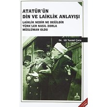 Atatürk'ün Din ve Laiklik Anlayışı: Laiklik Nedir Nedeğildir Türk'ler Nasıl Zorla Müslüman Oldu