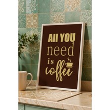 Retro All You Need Is Coffee Tasarım Çerçeveli Tablo - Modern Mutfak ve Kahve Köşesi Duvar Dekoru